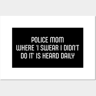 Police Mom Where 'I Swear I Didn't Do It' is Heard Daily Posters and Art